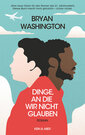 Cover des Buches "Dinge, an die wir nicht glauben" von Bryan Washington